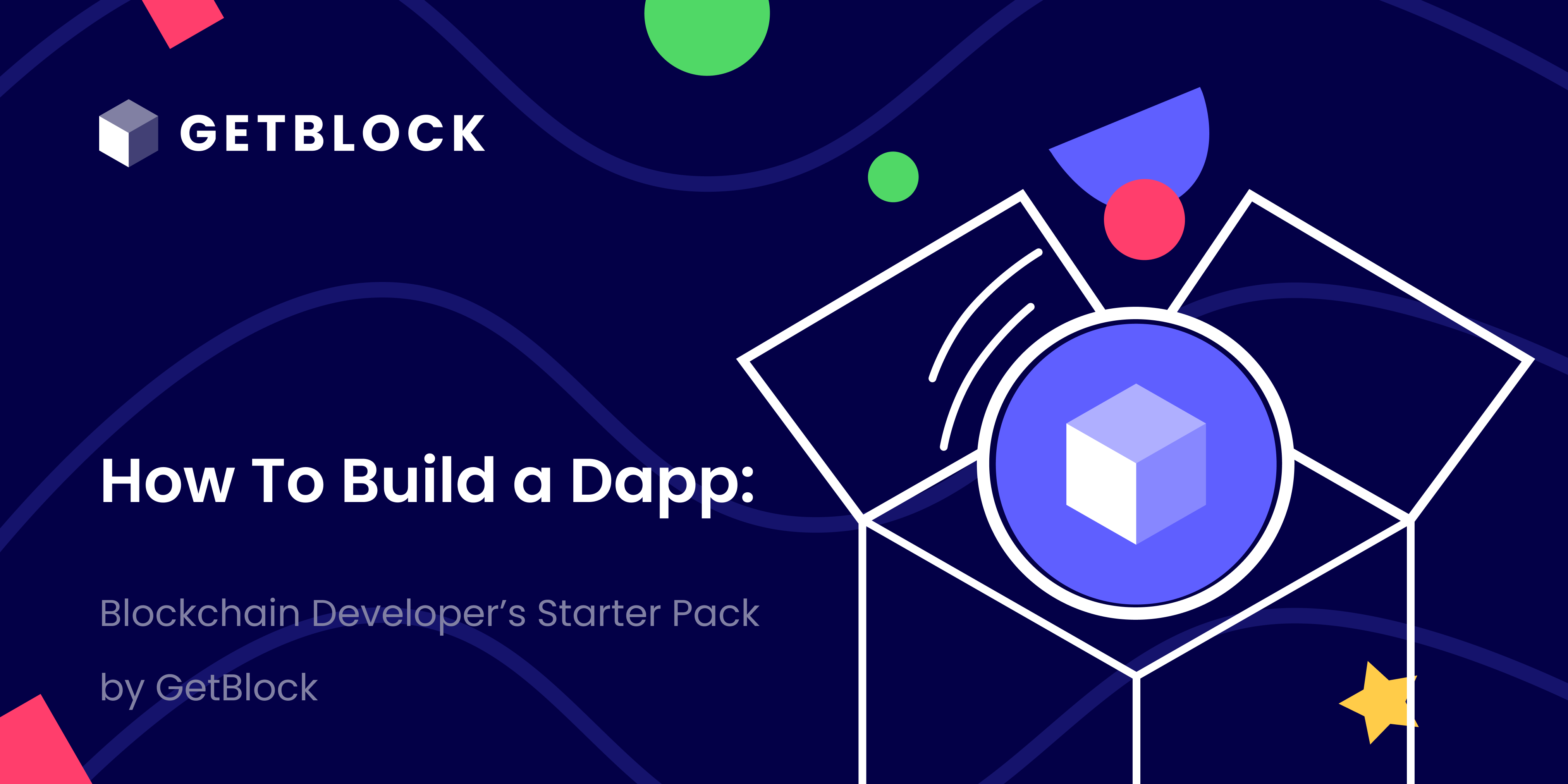 How To Build A Dapp: Blockchain Developer’s Starter Pack By GetBlock ...